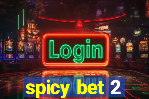 spicy bet 2